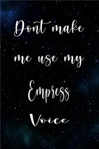 Don't Make Me Use My Empress Voice