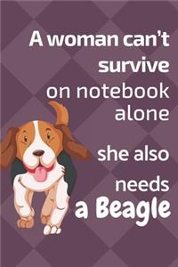 A woman can't survive on notebook alone she also needs a Beagle