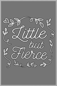 Little but Fierce: A Cute Notebook for Kids (as a gift) .... with more than 100 lined page - Composition Size (6*9)