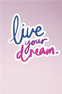 live your dream