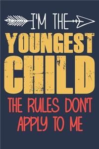 I'm the youngest child the rules don't apply to me