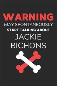 Warning May Spontaneously Start Talking About Jackie Bichons