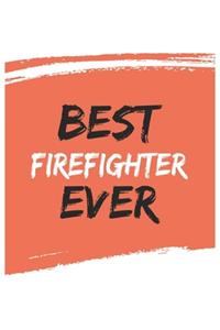 Best firefighter Ever firefighters Gifts firefighter Appreciation Gift, Coolest firefighter Notebook A beautiful