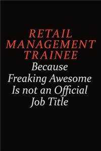 Retail Management Trainee Because Freaking Awesome Is Not An Official Job Title