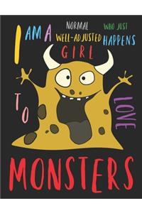 I Am a Normal Well-Adjusted Girl Who Just Happens to Love Monsters