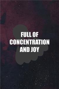Full Of Concentration and Joy