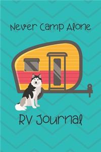 Never Camp Alone RV Journal: RV Camping Travel Journal Memory Book RVing Log Book Keepsake Diary Road Trip Planner Tracker Campground Vacation Record