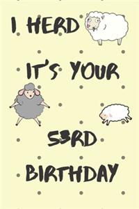 I Herd it's Your 53rd Birthday