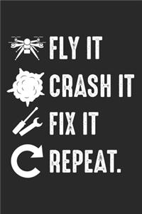 Fly It Crash It Fix It Repeat.