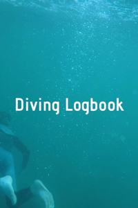 Diving Logbook: HUGE Logbook for 100 DIVES! Scuba Diving Logbook, Diving Journal for Logging Dives, Diver's Notebook