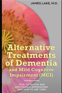 Alternative Treatments of Dementia and Mild Cognitive Impairment (MCI)