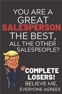 You Are A Great Salesperson The Best Believe Me