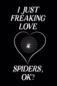 I Just Freaking Love Spiders, OK