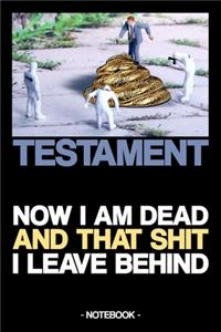 Testament - Now I Am Dead and That Shit I Leave Behind