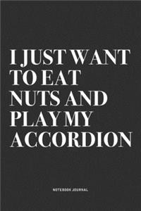 I Just Want To Eat Nuts And Play My Accordion