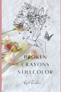 Broken Crayons Still Color