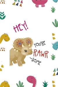 Hey! You're Rawr-Some
