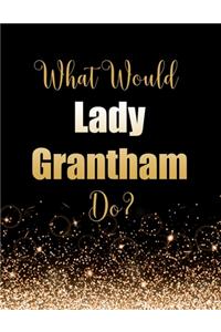 What Would Lady Grantham Do?