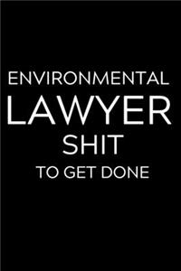 Environmental Lawyer Shit To Get Done