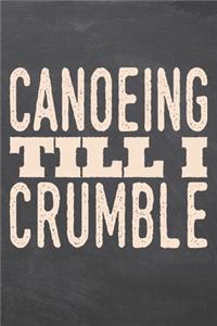 Canoeing till i Crumble