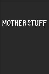 Mother Stuff