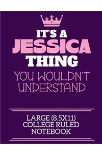 It's A Jessica Thing You Wouldn't Understand Large (8.5x11) College Ruled Notebook