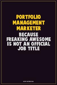 Portfolio management marketer, Because Freaking Awesome Is Not An Official Job Title