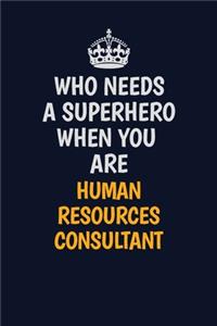 Who Needs A Superhero When You Are Human Resources Consultant