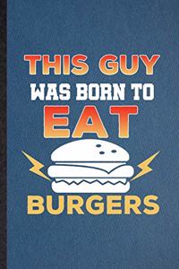 This Guy Was Born to Eat Burgers