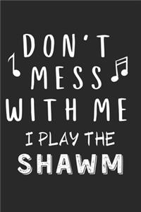 Don't mess with me I play the Shawm