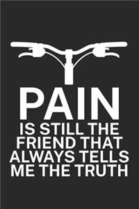 Pain is still the friend that always tells me the truth