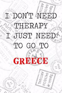 I Don't Need Therapy I Just Need To Go To Greece