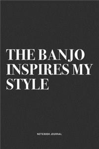 The Banjo Inspires My Style