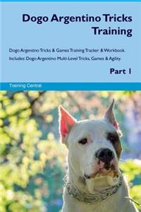 Dogo Argentino Tricks Training Dogo Argentino Tricks & Games Training Tracker & Workbook. Includes