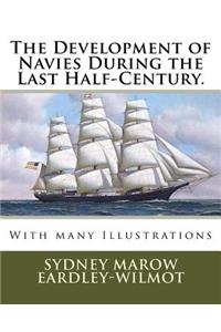 Development of Navies During the Last Half-Century.