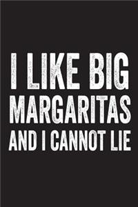 I Like Big Margaritas And I Cannot Lie