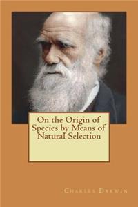 On the Origin of Species by Means of Natural Selection