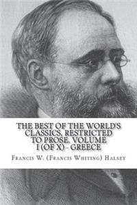 The Best of the World's Classics, Restricted to prose. Volume I (of X) - Greece
