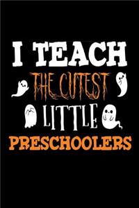 I Teach The Cutest Little Preschoolers