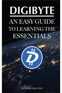 Digibyte: An Easy Guide to Learning the Essentials