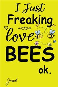I Just Freaking Love Bees Ok Journal