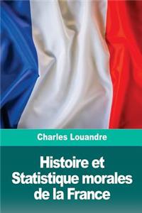 Histoire et Statistique morales de la France