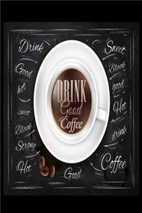 Drink Good Coffee