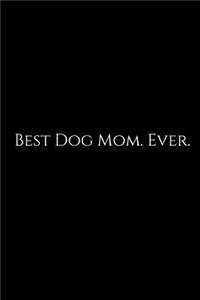 Best Dog Mom. Ever.