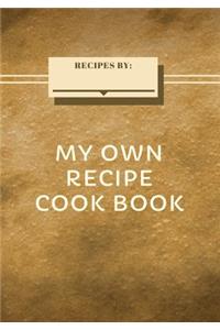 My Own Recipes Cook Book