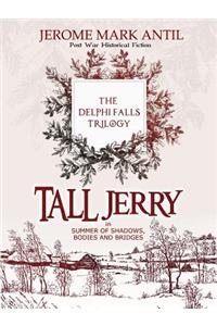 Tall Jerry and the Summer of Shadows, Bodies and Bridges