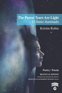 Purest Tears Are Light / El llanto iluminado