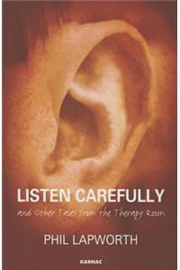 Listen Carefully and Other Tales from the Therapy Room
