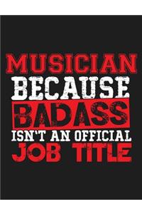 Musician Because Badass Isn't an Official Job Title