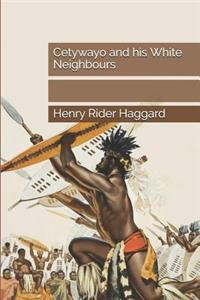 Cetywayo and His White Neighbours